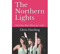 The Northern Lights: Da Doo Ron Ron by 'eck!