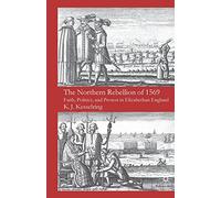 The Northern Rebellion of 1569: Faith, Politics and Protest in Elizabethan England