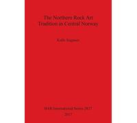 The Northern Rock Art Tradition in Central Norway: 2837 (British Archaeological Reports International Series)
