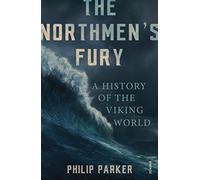 The Northmen's Fury: A History of the Viking World