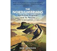The Northumbrians: North-East England and Its People: A New History