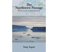 The Northwest Passage: Atlantic to Pacific: A guide to the seaway