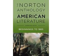 The Norton Anthology of American Literature - Shorter Ninth Edition 1: Beginnings to 1865