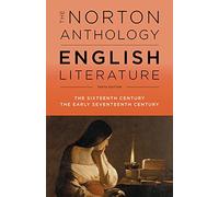The Norton Anthology of English Literature - Vol B: The Sixteenth Century the Early Seventeenth Century