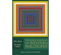 The Norton Anthology of Western Philosophy: After Kant