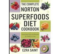 The Norton Superfoods Diet Cookbook: Great Meal Plan and Recipes for Healthy Living