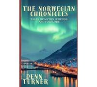 The Norwegian Chronicles: Tales of Myths Legends and Folklore