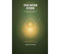 The Nose Code: Awakening the Sense Wired Straight to Memory and Emotion (The Sense Codes)