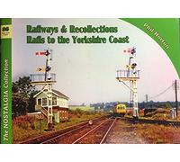 The Nostalgia Collection Volume 86 Railways & Recollections: Rails to the Yorkshire Coast