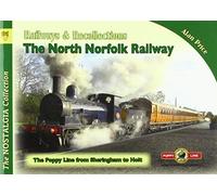 The Nostalgia Collection Volume 91 Railways & Recollections: The North Norfolk Railway