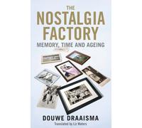 The Nostalgia Factory: Memory, Time and Ageing