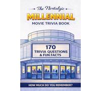 The Nostalgic Millenial Movie Trivia Book: 170+ Quiz Questions & Fun Facts