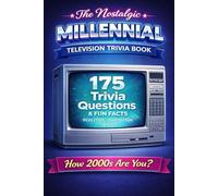 The Nostalgic Millenial TV Trivia Book: 170+ Trivia Questions & Fun Facts