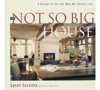 The Not So Big House: A Blueprint for the Way We Really Live