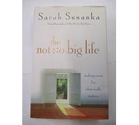 The Not So Big Life: Making Room for What Really Matters