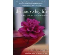 The Not So Big Life: Making Room for What Really Matters