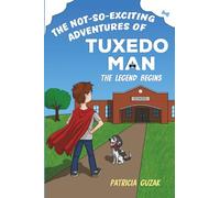 The Not-So-Exciting Adventures of Tuxedo Man: The Legend Begins