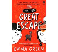 The Not-So Great Escape: A big-hearted comedy adventure for 9+ fans of Frank Cottrell-Boyce and Ross Welford