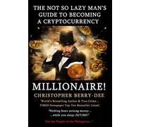 THE NOT SO LAZY MAN'S GUIDE TO BECOMING A CRYPTOCURRENCY MILLIONAIRE!: "Nothing beats earning money while you sleep; 24/7/365!"