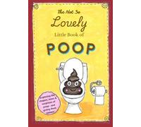 The Not So Lovely Little Book of Poop: A funny poop identification guide with fun facts, pro tips, a special lesson in English slang, and much more. ... Softcover. Easy to read. For adults only!