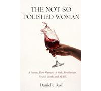 The Not So Polished Woman: Because Perfect Is Overrated (and Polished Is a Lie)