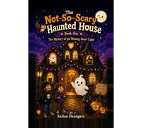 The Not-So-Scary Haunted House: Book One: The Mystery of the Missing Heart Light