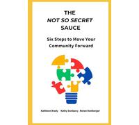 The Not So Secret Sauce: Six Steps to Move Your Community Forward