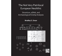 The Not Very Patrilocal European Neolithic : Strontium, aDNA, and Archaeological Kinship Analyses