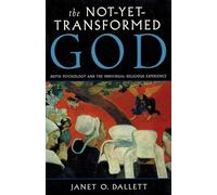 The Not-Yet-Transformed God: Depth Psychology and the Individual Religious Experience (Jung on the Hudson Book Series)