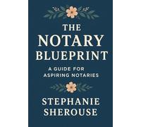 The Notary Blueprint: A Guide for Aspiring Notaries