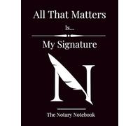 The Notary Notebook: A Complete Beginner’s Guide & Checklist for Aspiring Notaries Public: How to Become a Notary Public with Step-by-Step Checklists, ... Pages, and Marketing Strategies for Success