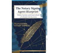 The Notary Signing Agent Blueprint: Pitfalls, Success, and How to Build a Profitable Side Business