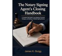 The Notary Signing Agent's Closing Handbook: A Complete Field Guide to Loan Signings, Document Packages, and Building a Profitable Signing Business (Title & Closing Professional Field Guides)