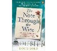 The Note Through The Wire: The unforgettable true love story of a WW2 prisoner of war and a resistance heroine