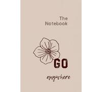 The Notebook - GO anywhere: A lined journal for travelers, dreamers & everyday writers ,A5 -100 pages