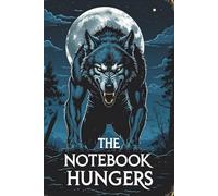The Notebook Hungers: A Writing Journal for the Creatively Possessed 6 x 9in. 120page.