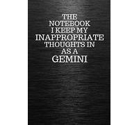The Notebook I Keep My Inappropriate Thoughts In Aa A Gemini: Funny Gemini Zodiac sign Black Notebook / Journal Novelty Astrology Gift for Men, Women, Teen Boys, and Girls