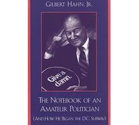 The Notebook of an Amateur Politician: (And How He Began the D.C. Subway)