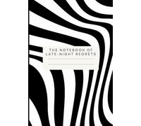 The Notebook of Late-Night Regrets: A Funny Journal for Overthinking, Questionable Decisions & Midnight Musings