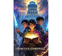 The Notebooks of Dreamers: A Brothers' Adventure in a World Gone Dark (Sleepbound: The Dreamer Wars)