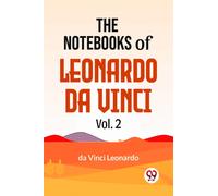 The Notebooks of Leonardo Da Vinci