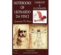 The Notebooks of Leonardo Da Vinci: Complete & Illustrated