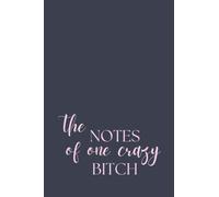 The Notes of One Crazy Bitch: Inspirational Notebook Gift for Girls and Motivational Gift for Women. Journal for Teen Girls, Lined paper