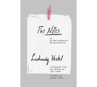 The Notes: or On Non-premature Reconciliation (The Margellos World Republic of Letters)
