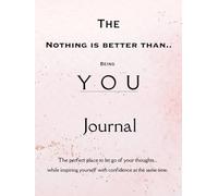 The Nothing Is Better Than Being You Journal