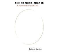 [The Nothing That is: A Natural History of Zero] [By: Kaplan, Robert] [November, 2000]