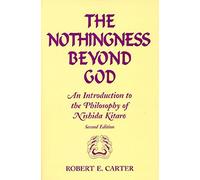 The Nothingness Beyond God: Introduction to the Philosophy of Nishida Kitaro by Robert E. Carter (1998-09-24)