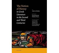 The Notion of Heresy in Greek Literature in the Second and Third Centuries – Oxford University Press