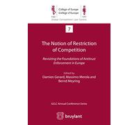 The Notion of Restriction of Competition: Revisiting the Foundations of Antitrust Enforcement in Europe (Global Competition Law Centre)