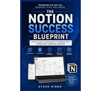 The Notion Success Blueprint: From Complete Beginner to Productivity Expert and Template Creator